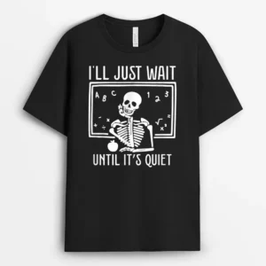 Ill Just Wait Until Its Quiet Teacher Lazy Halloween Costume T-Shirt - Black