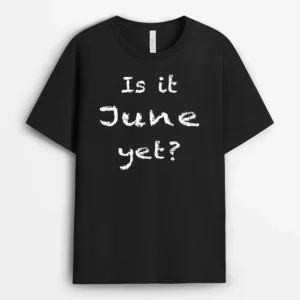 Is It June Yet Funny Sarcastic Students Teachers Educators T-Shirt - Black
