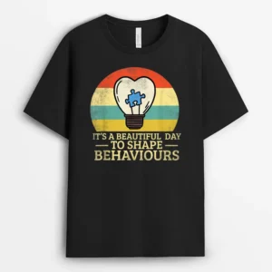 It's A Beautiful Day To Shape Behaviors Autism Teacher T-Shirt - Black